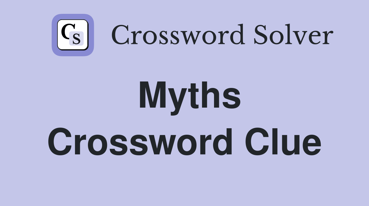 Myths Crossword Clue