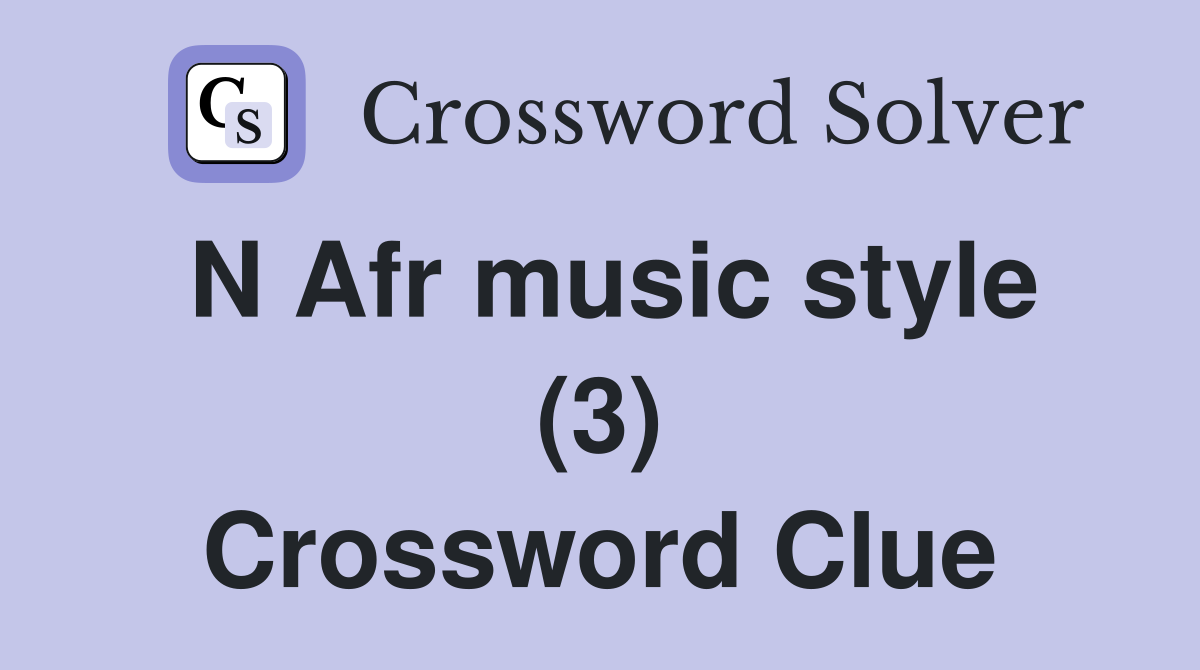 N Afr music style (3) Crossword Clue