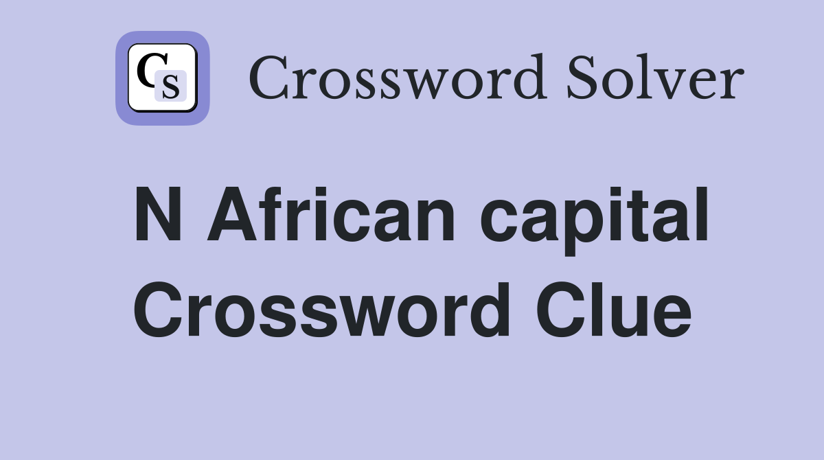 N African capital Crossword Clue