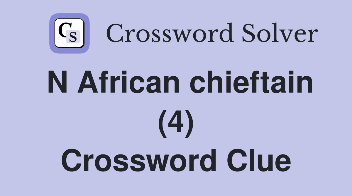 N African chieftain (4) Crossword Clue