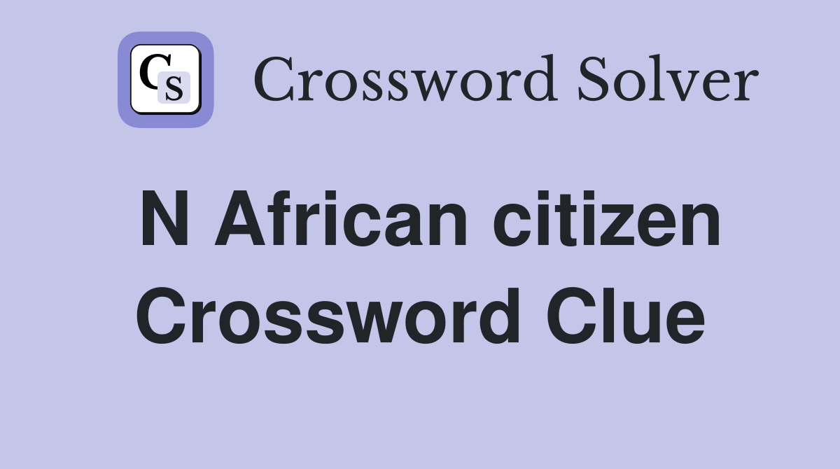 N African citizen Crossword Clue