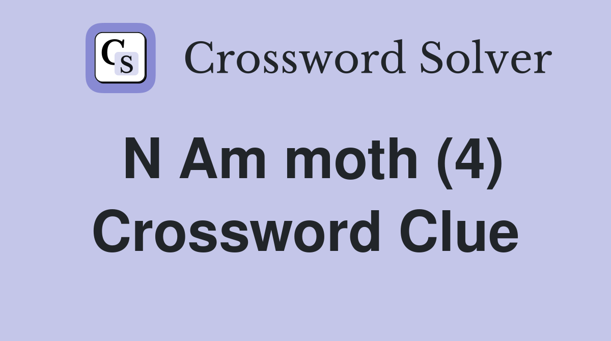 N Am moth (4) Crossword Clue