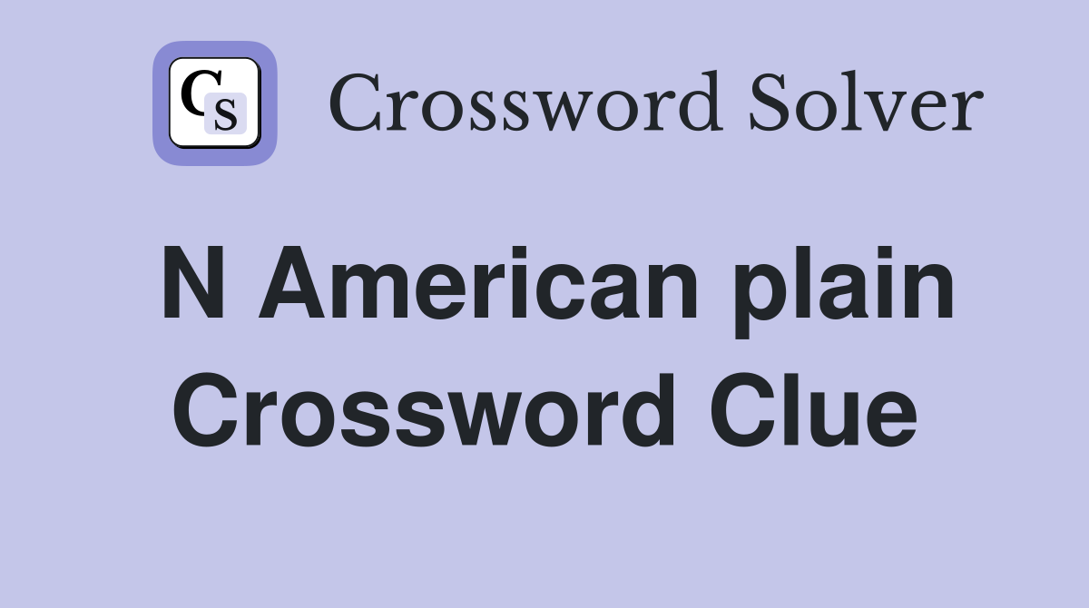 N American plain Crossword Clue