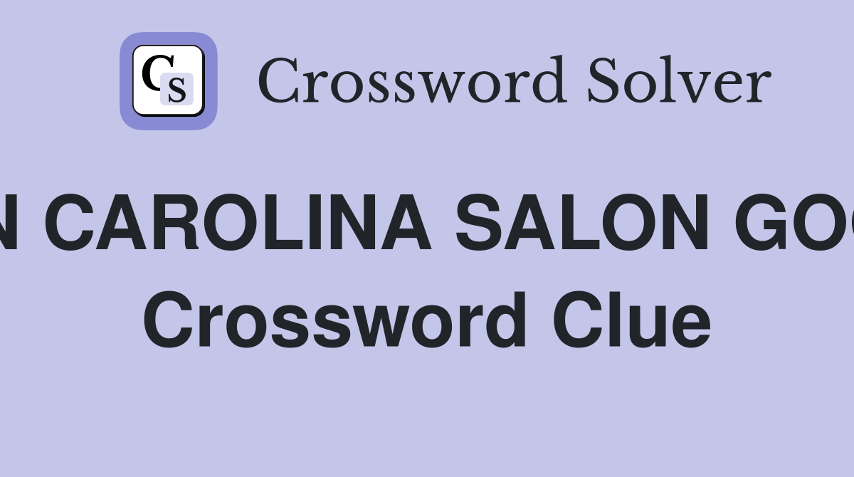 N CAROLINA SALON GOO Crossword Clue