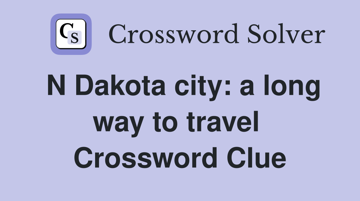 N Dakota city: a long way to travel  Crossword Clue