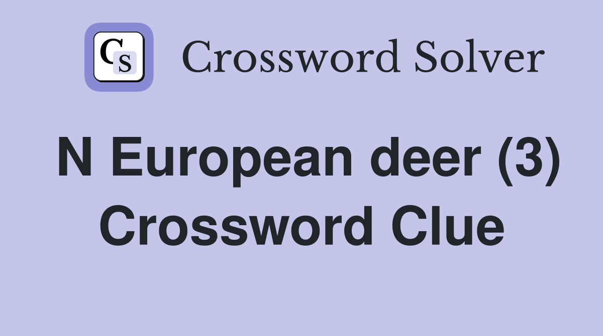 N European deer (3) Crossword Clue