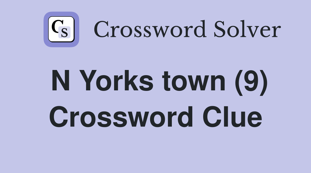 N Yorks town (9) Crossword Clue