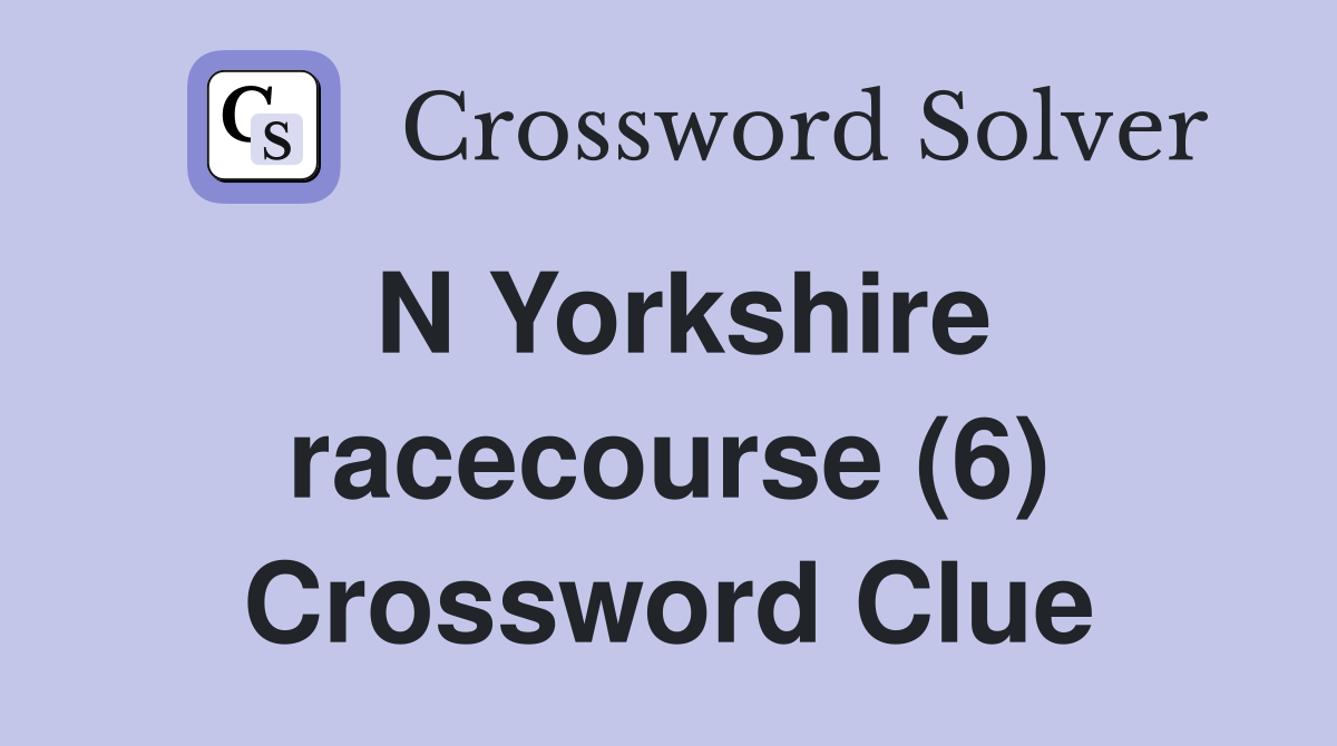 N Yorkshire racecourse (6) Crossword Clue