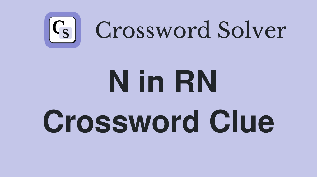 N in RN Crossword Clue