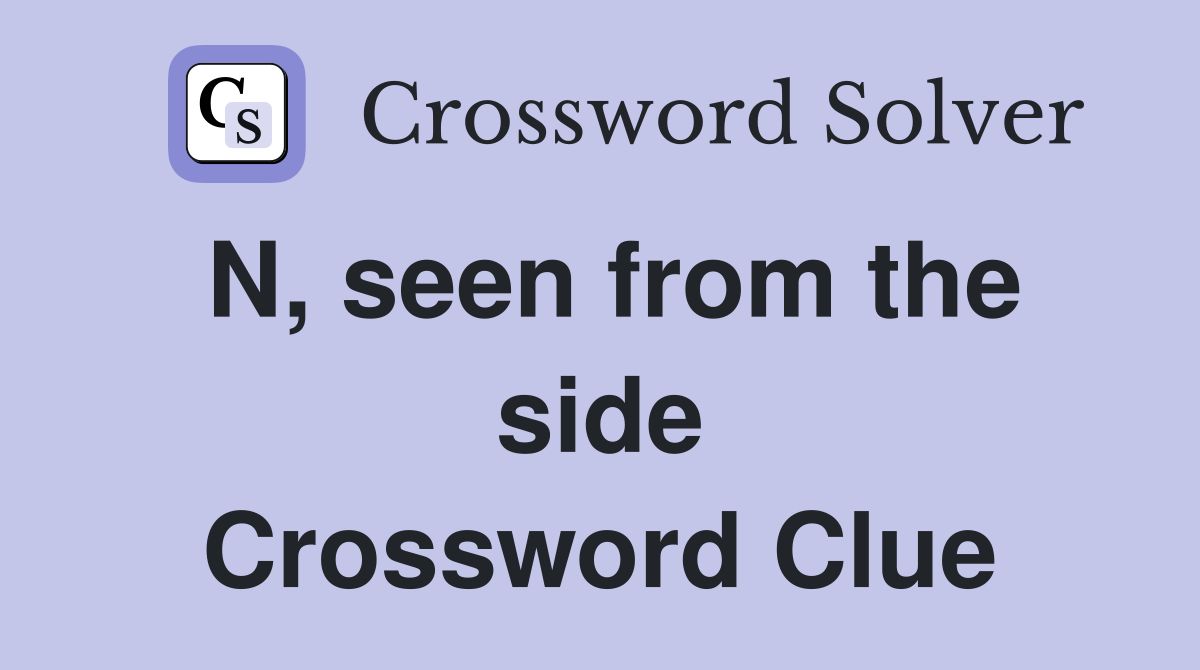 N, seen from the side Crossword Clue