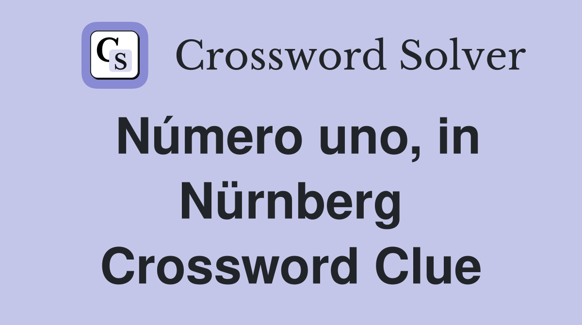 Número uno, in Nürnberg Crossword Clue