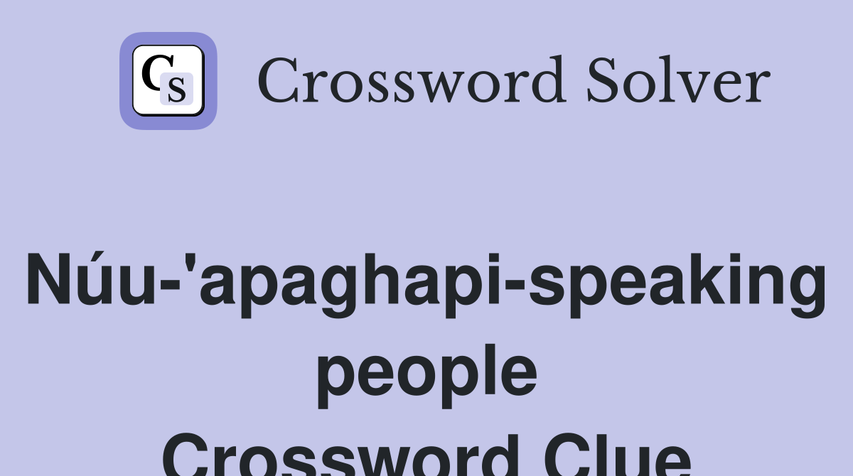 Núu-'apaghapi-speaking people Crossword Clue