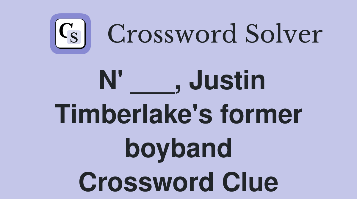N' ___, Justin Timberlake's former boyband Crossword Clue