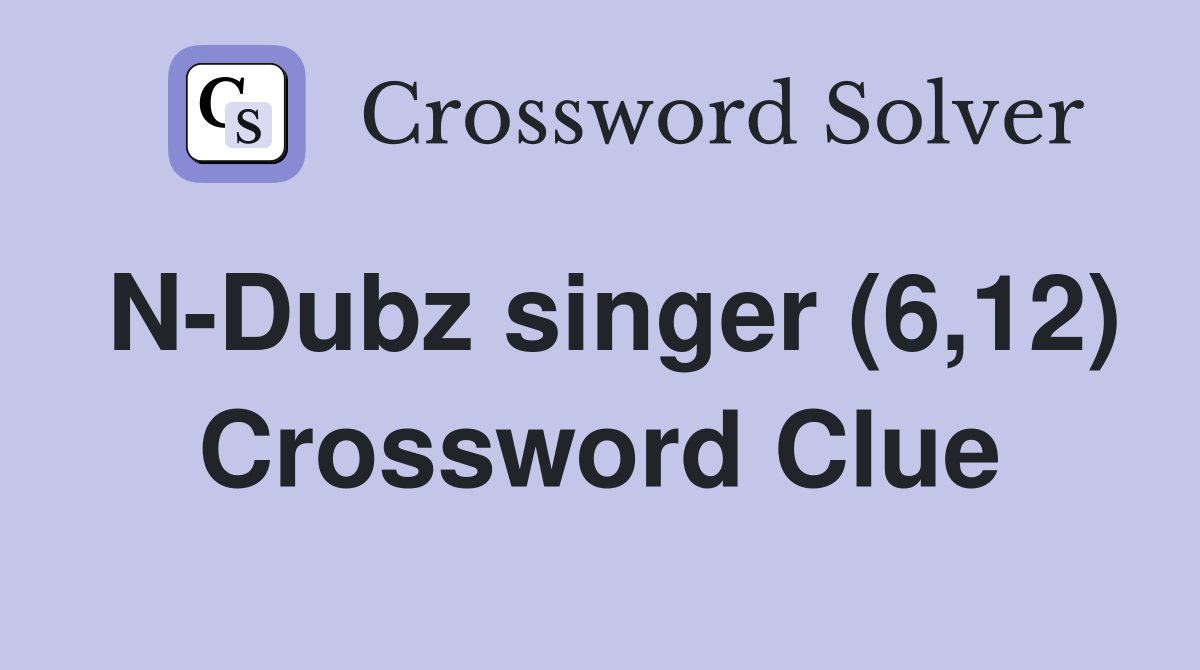 N-Dubz singer (6,12) Crossword Clue