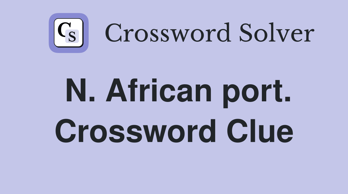 N. African port. Crossword Clue