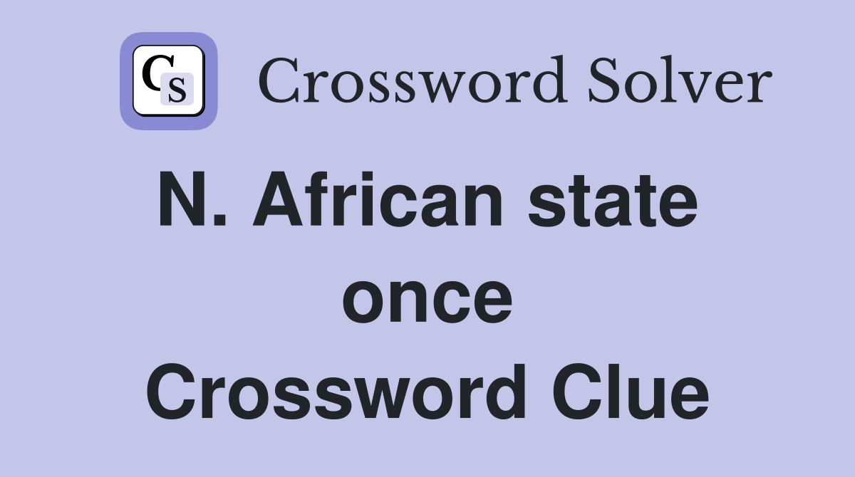 N. African state  once Crossword Clue