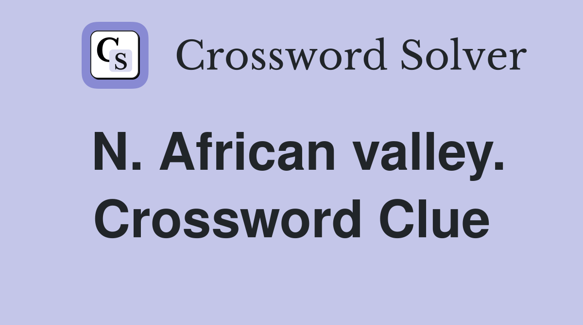 N. African valley. Crossword Clue