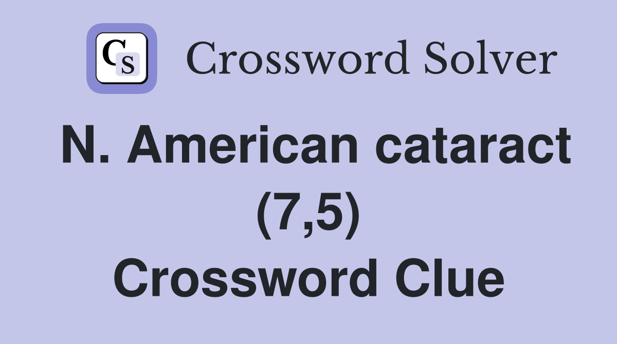 N. American cataract (7,5) Crossword Clue