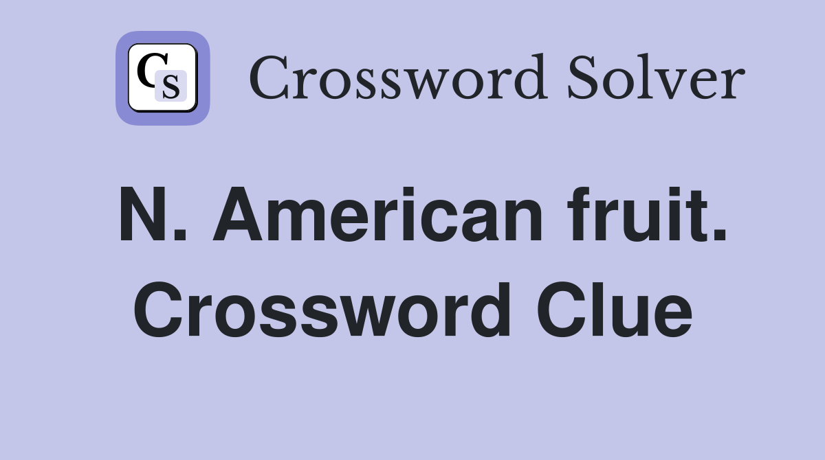N. American fruit. Crossword Clue