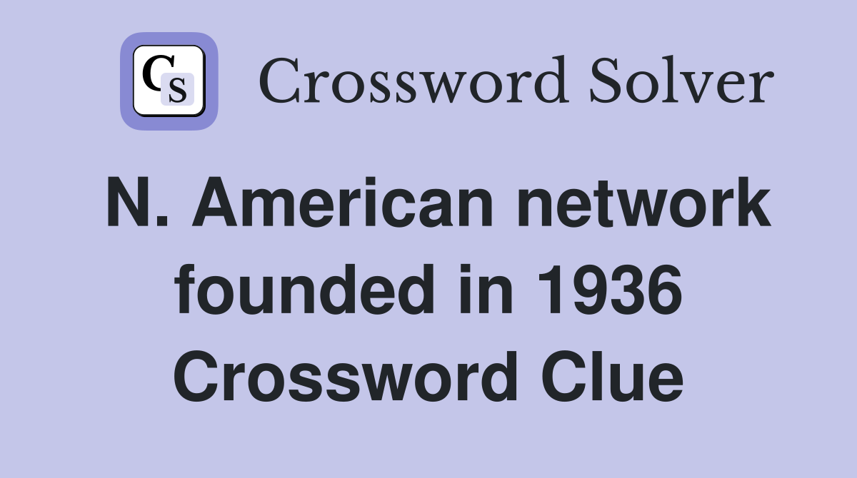 N. American network founded in 1936 Crossword Clue