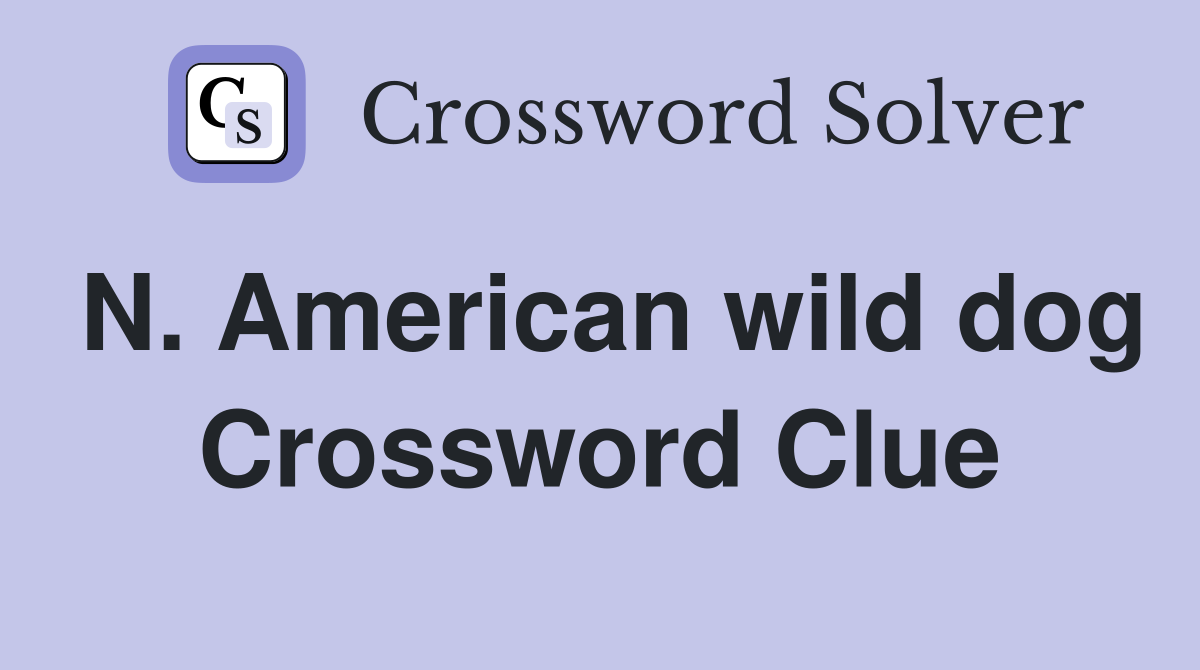 N. American wild dog Crossword Clue