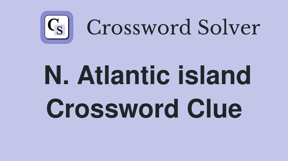 N. Atlantic island Crossword Clue