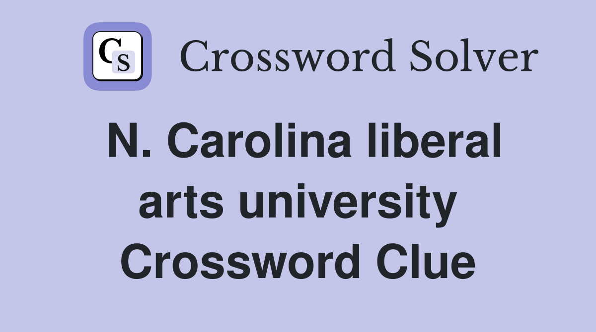 N. Carolina liberal arts university Crossword Clue