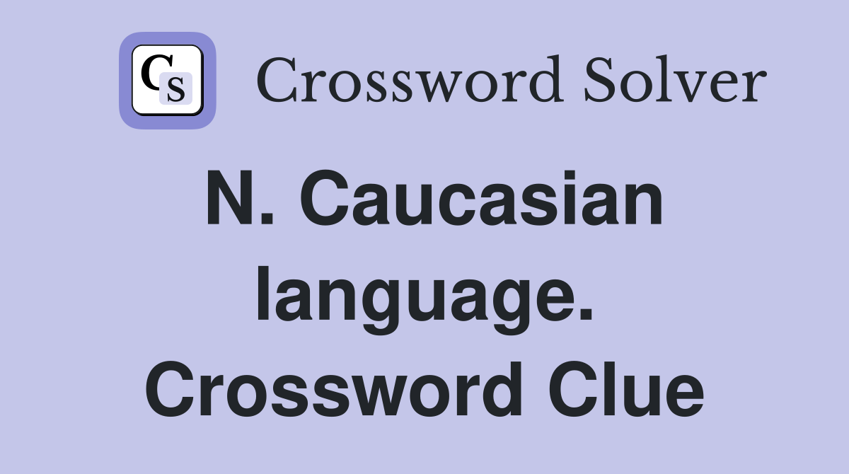 N. Caucasian language. Crossword Clue