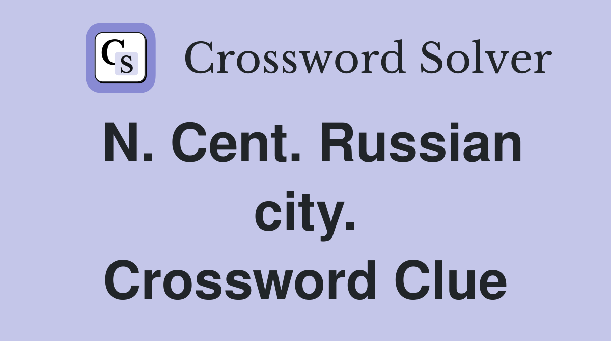 N. Cent. Russian city. Crossword Clue