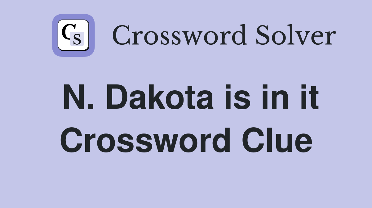 N. Dakota is in it Crossword Clue