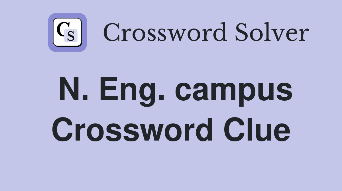 N. Eng. campus Crossword Clue