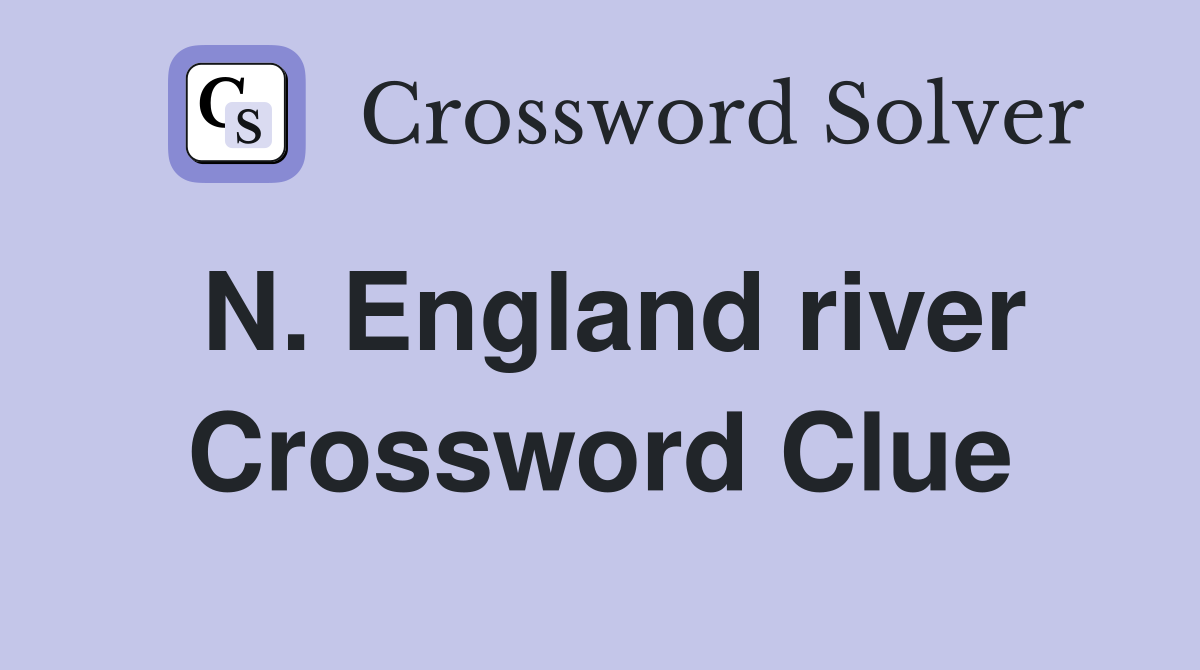 N. England river Crossword Clue