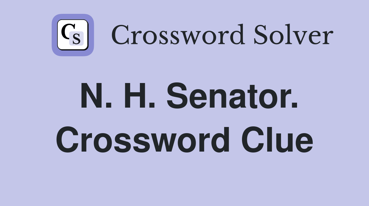 N. H. Senator. Crossword Clue