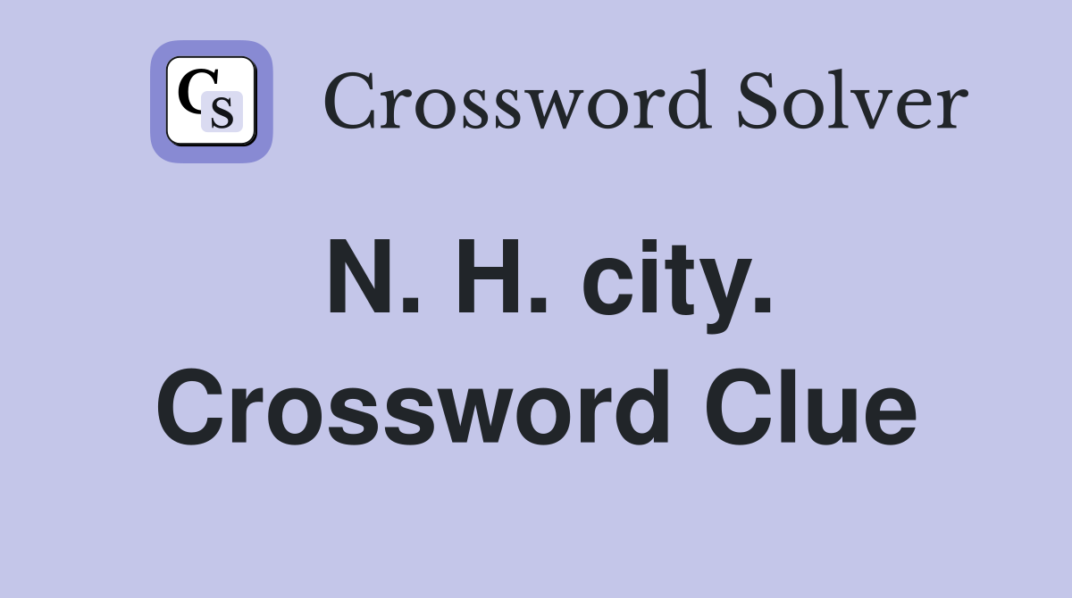 N. H. city. Crossword Clue