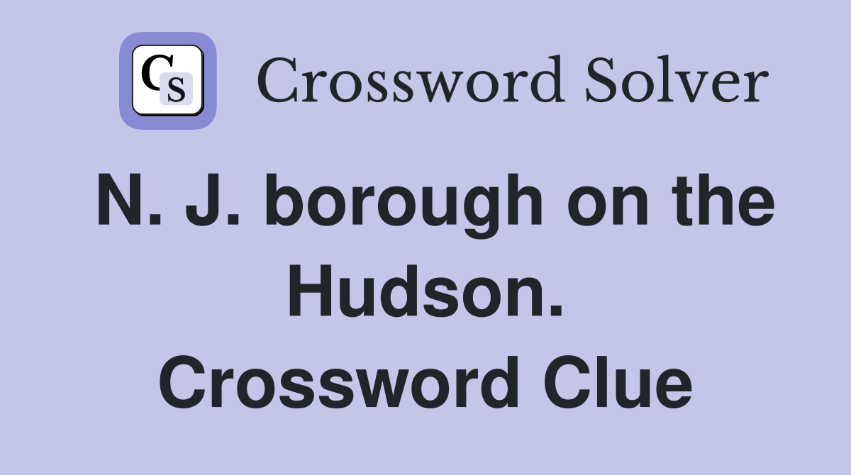 N. J. borough on the Hudson. Crossword Clue