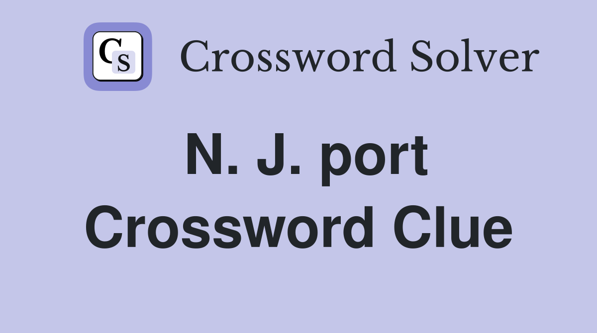 N. J. port Crossword Clue