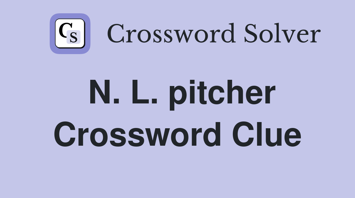 N. L. pitcher Crossword Clue