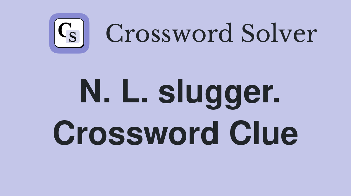 N. L. slugger. Crossword Clue