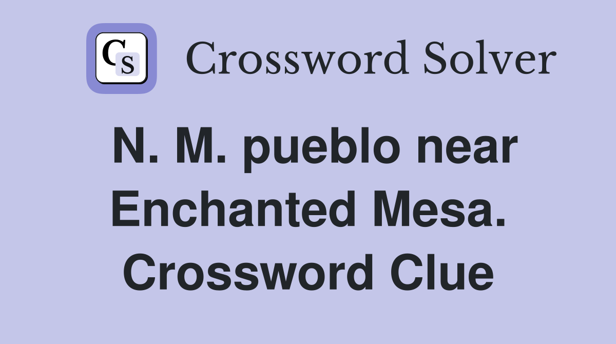 N. M. pueblo near Enchanted Mesa. Crossword Clue