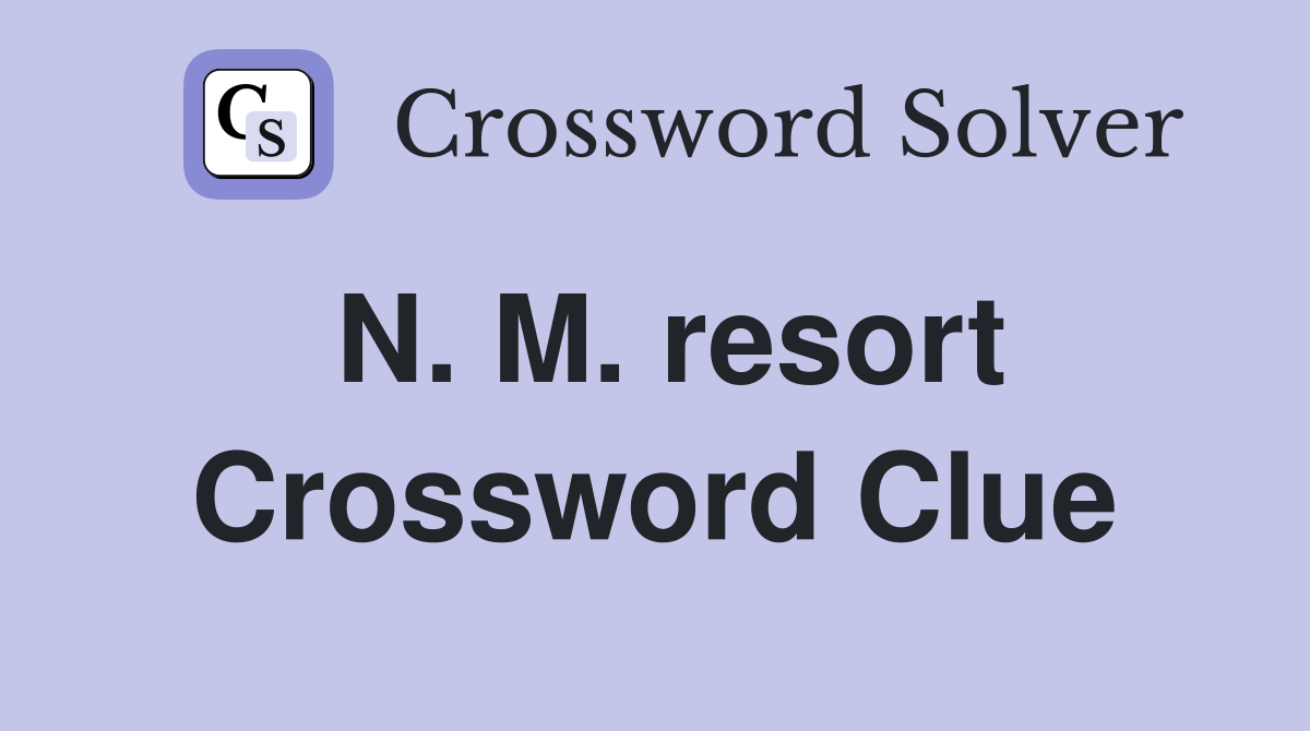 N. M. resort Crossword Clue
