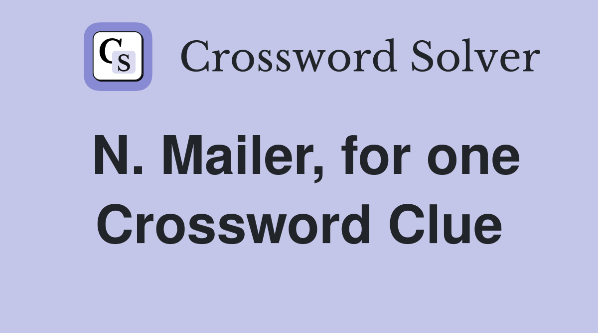 N. Mailer, for one Crossword Clue