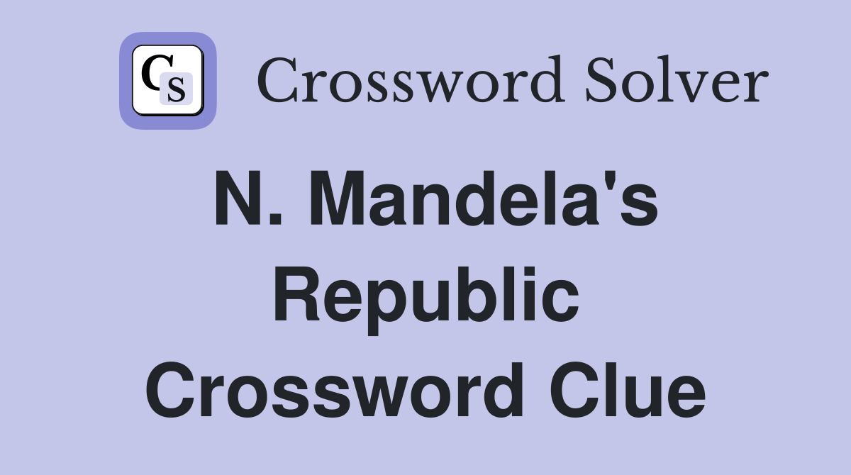 N. Mandela's Republic Crossword Clue
