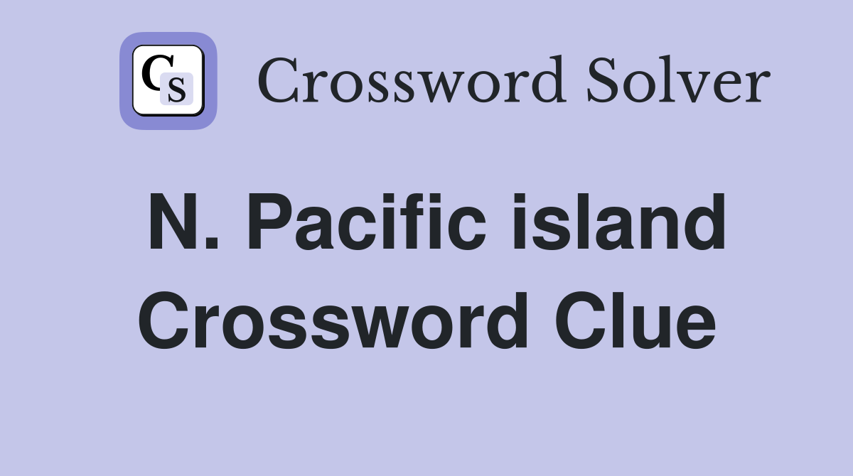 N. Pacific island Crossword Clue