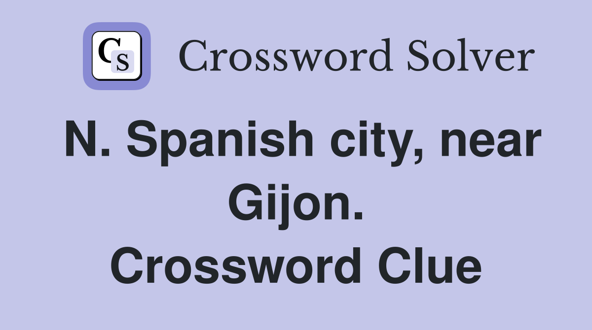 N. Spanish city, near Gijon. Crossword Clue