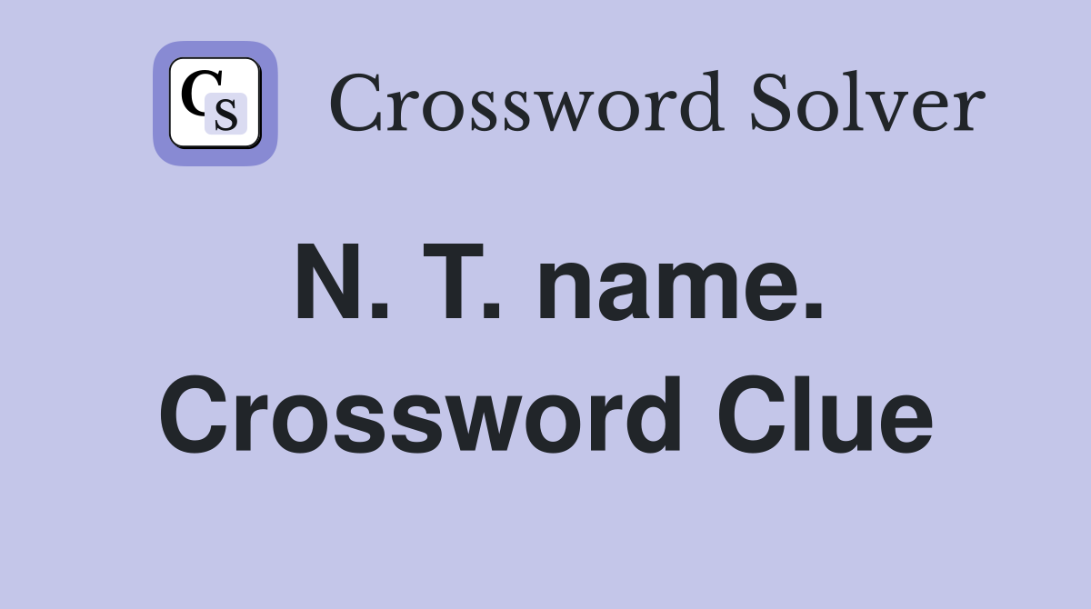 N. T. name. Crossword Clue