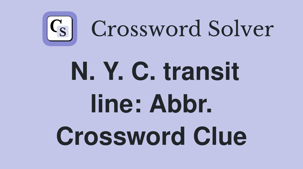 N. Y. C. transit line: Abbr. Crossword Clue