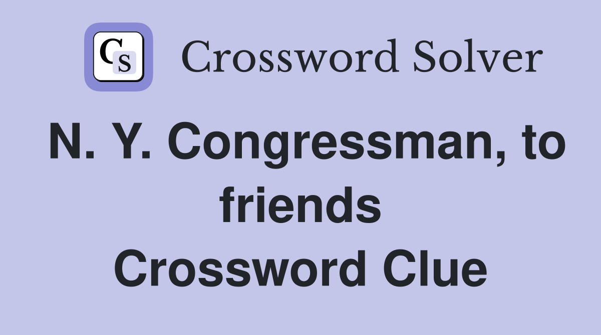 N. Y. Congressman, to friends Crossword Clue
