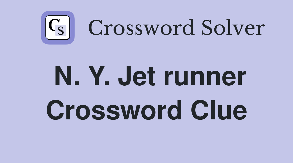 N. Y. Jet runner Crossword Clue