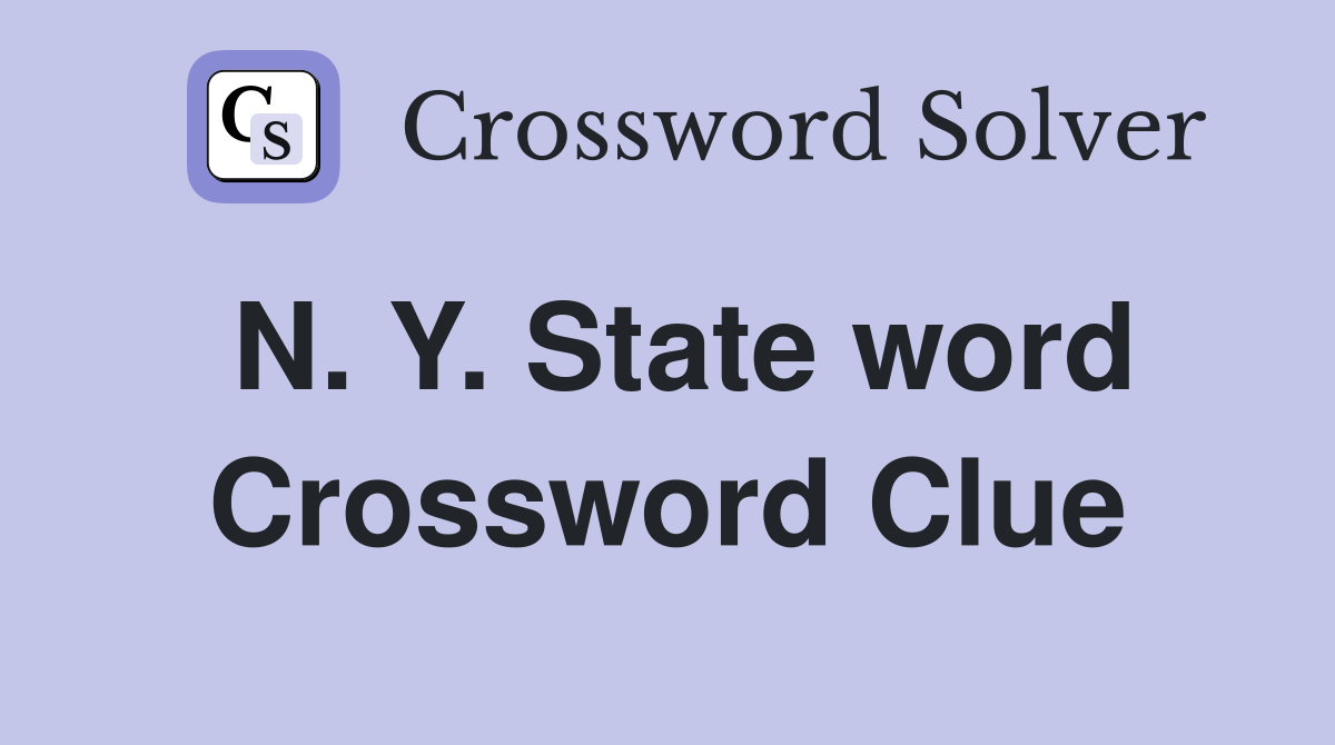 N. Y. State word Crossword Clue