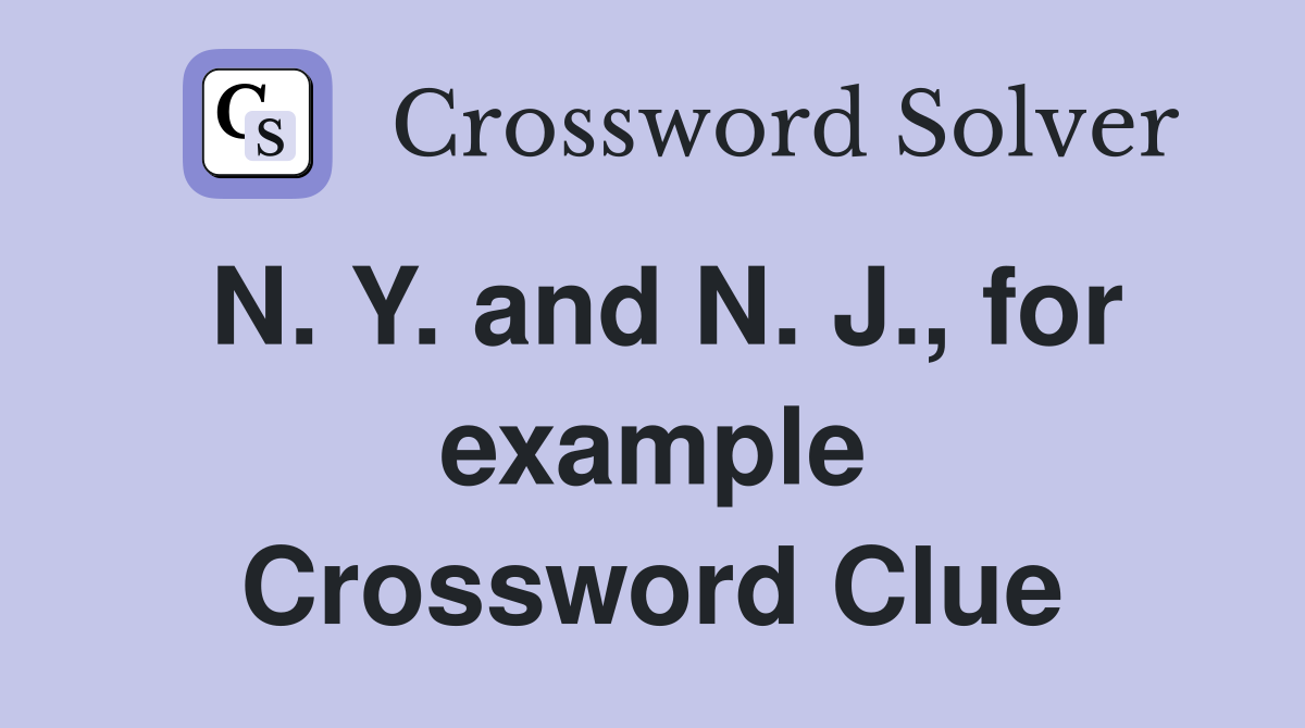 N. Y. and N. J., for example Crossword Clue